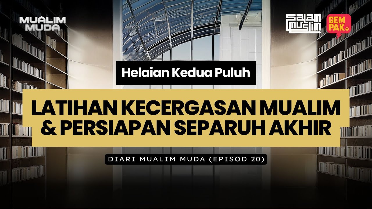 Fizikal Mualim & Bahang Separuh Akhir: Diari Mualim Muda (Episod 20)