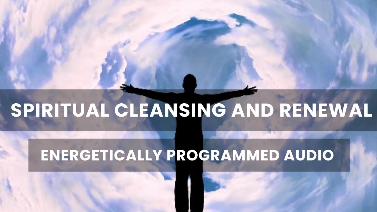 Spiritual cleansing and renewal/Energetically programmed audio