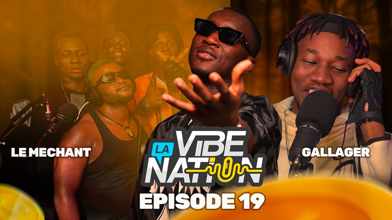 EP. 19 | La Vibe Nation avec @Gallager x le méchant— Grosse Performance