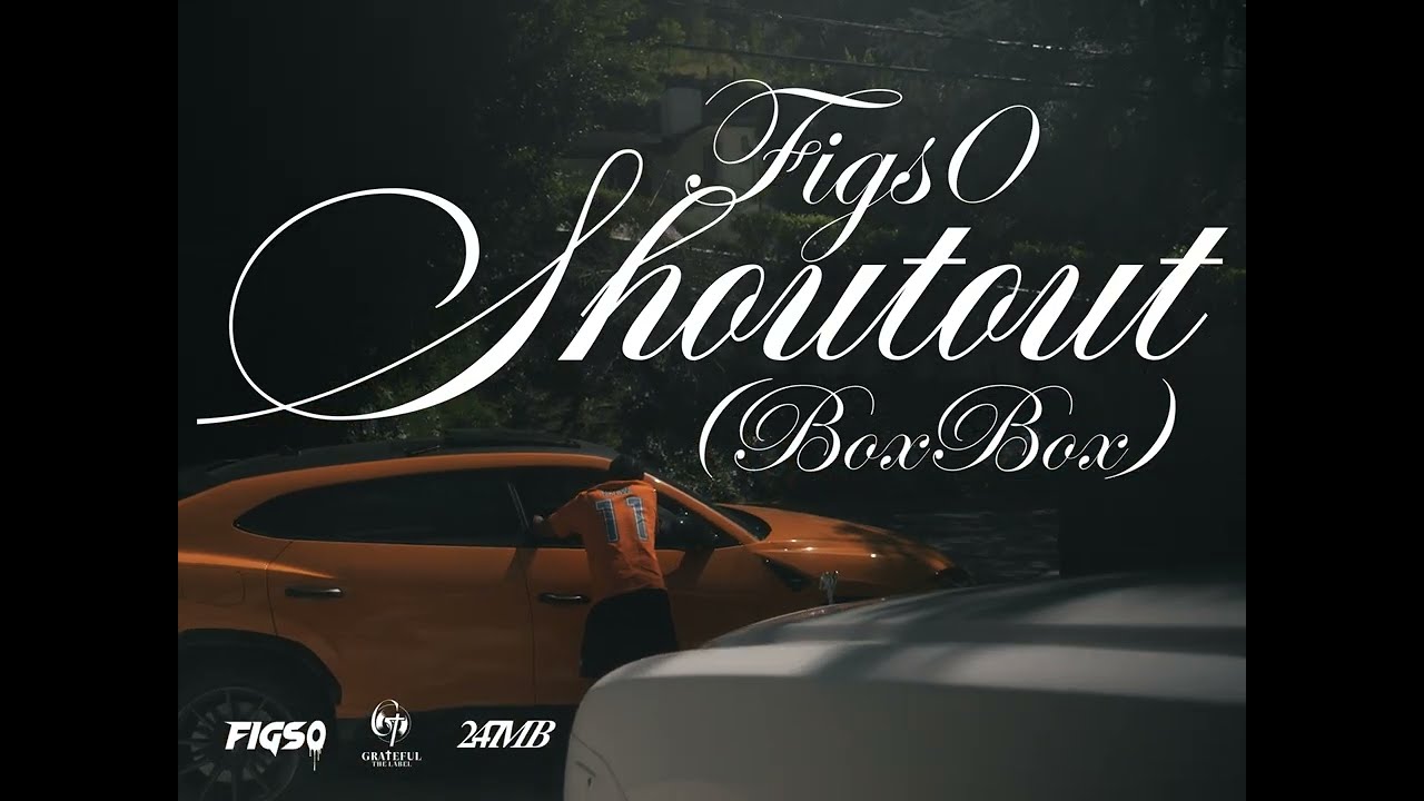 Figs0 - SHOUTOUT (BOXBOX) (Official Video)