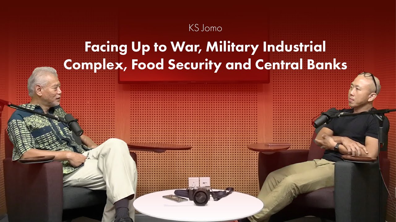 Professor KS Jomo - Facing Up to War, Military Industrial Complex, Food Security and Central Banks