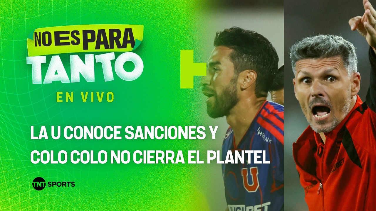 ⚪🟢 LA U CONOCE SANCIONES Y COLO COLO NO CIERRA EL PLANTEL | No es para tanto - capítulo 472