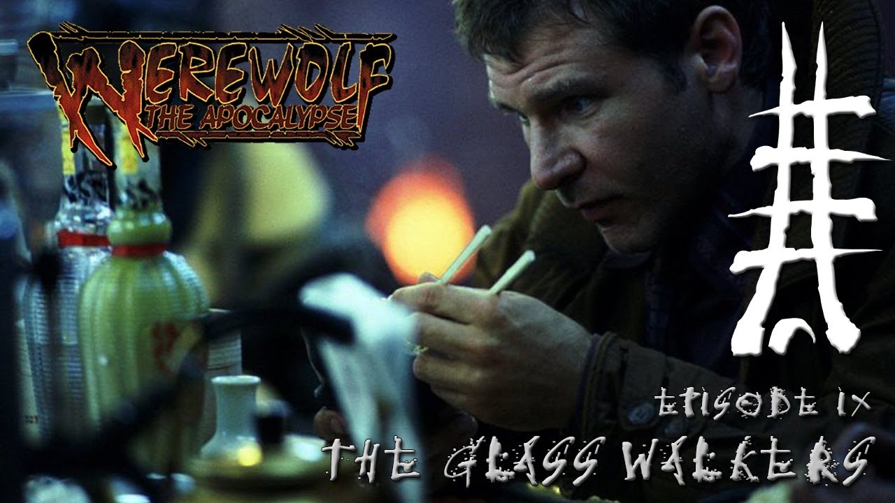 Werewolf: the Apocalypse Episode 9 - The Glass Walkers