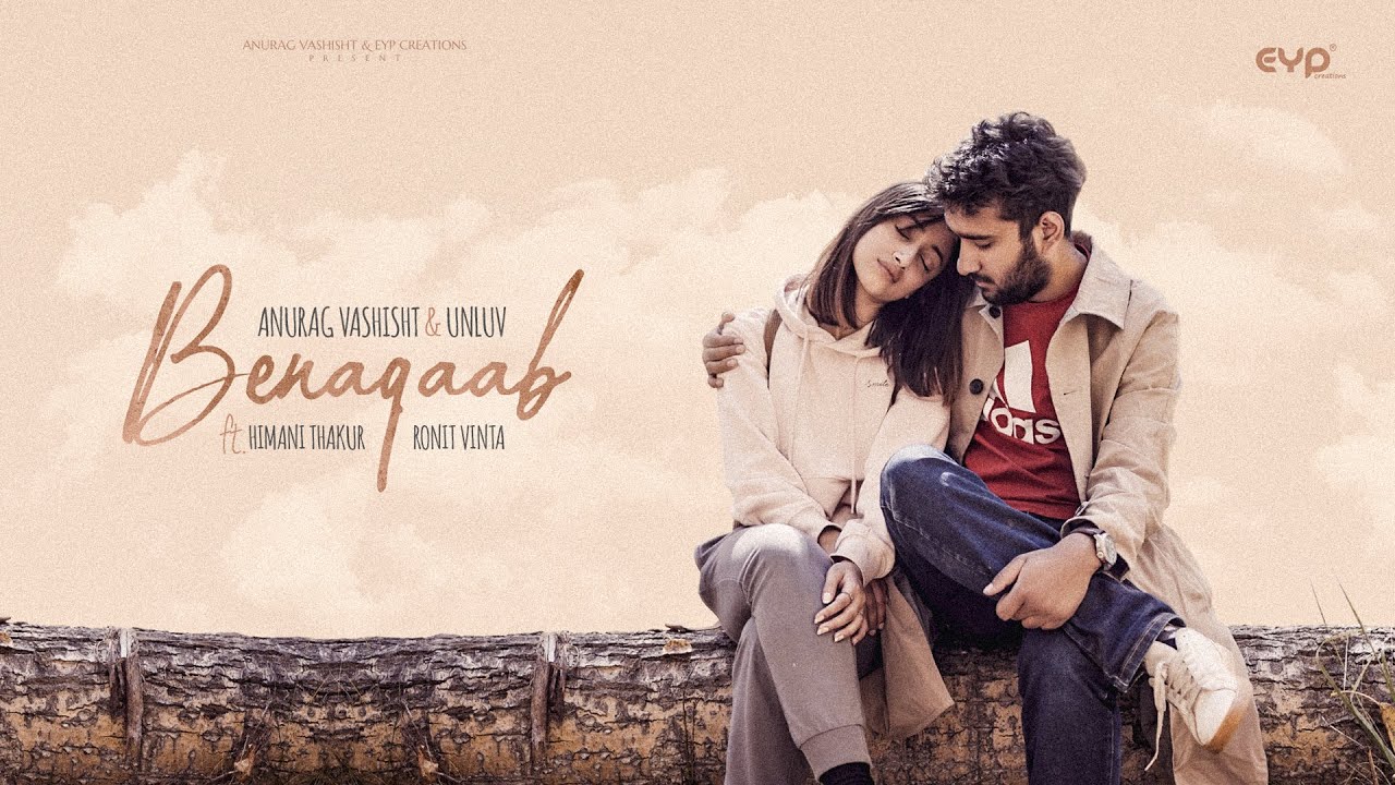 Benaqaab (Official Video) : Anurag Vashisht ft. Himani Thakur | Unluv | Ronit Vinta