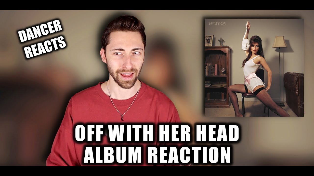 Off With Her Head | Banks Album Reaction