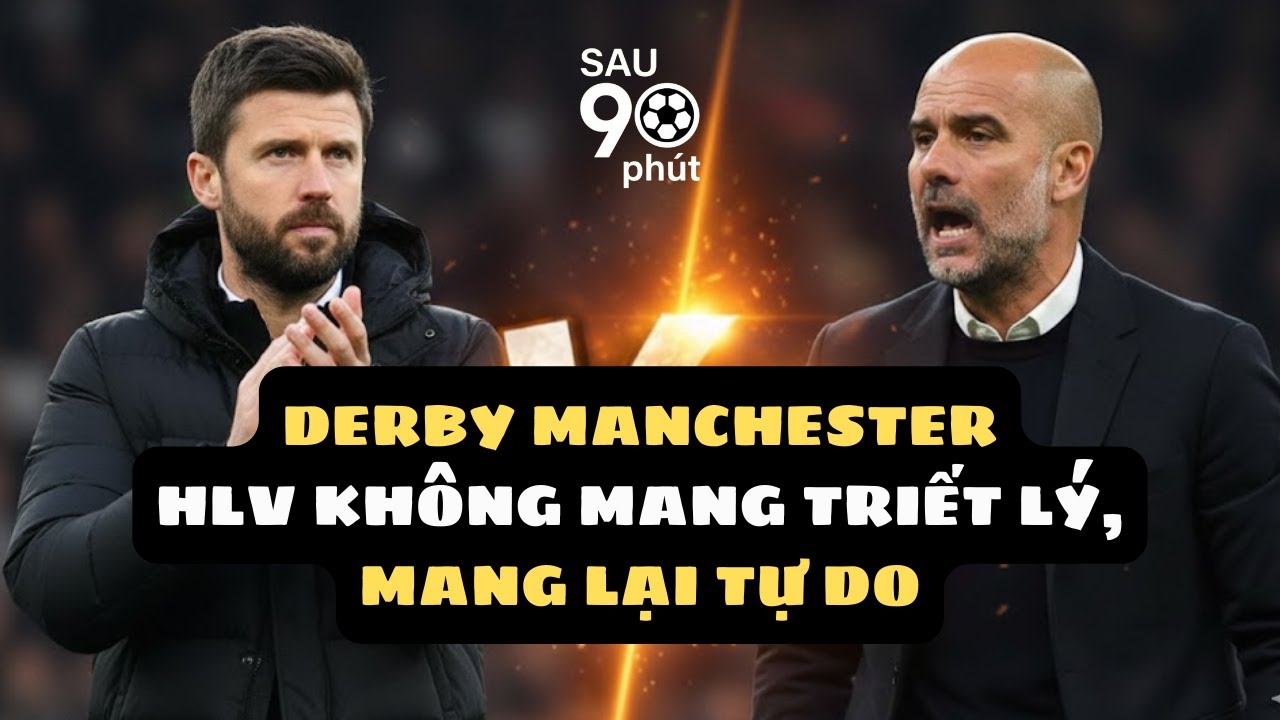 Man Utd đấu với Man City | HLV không mang triết lý,  mang lại tự do | Sau 90 phút