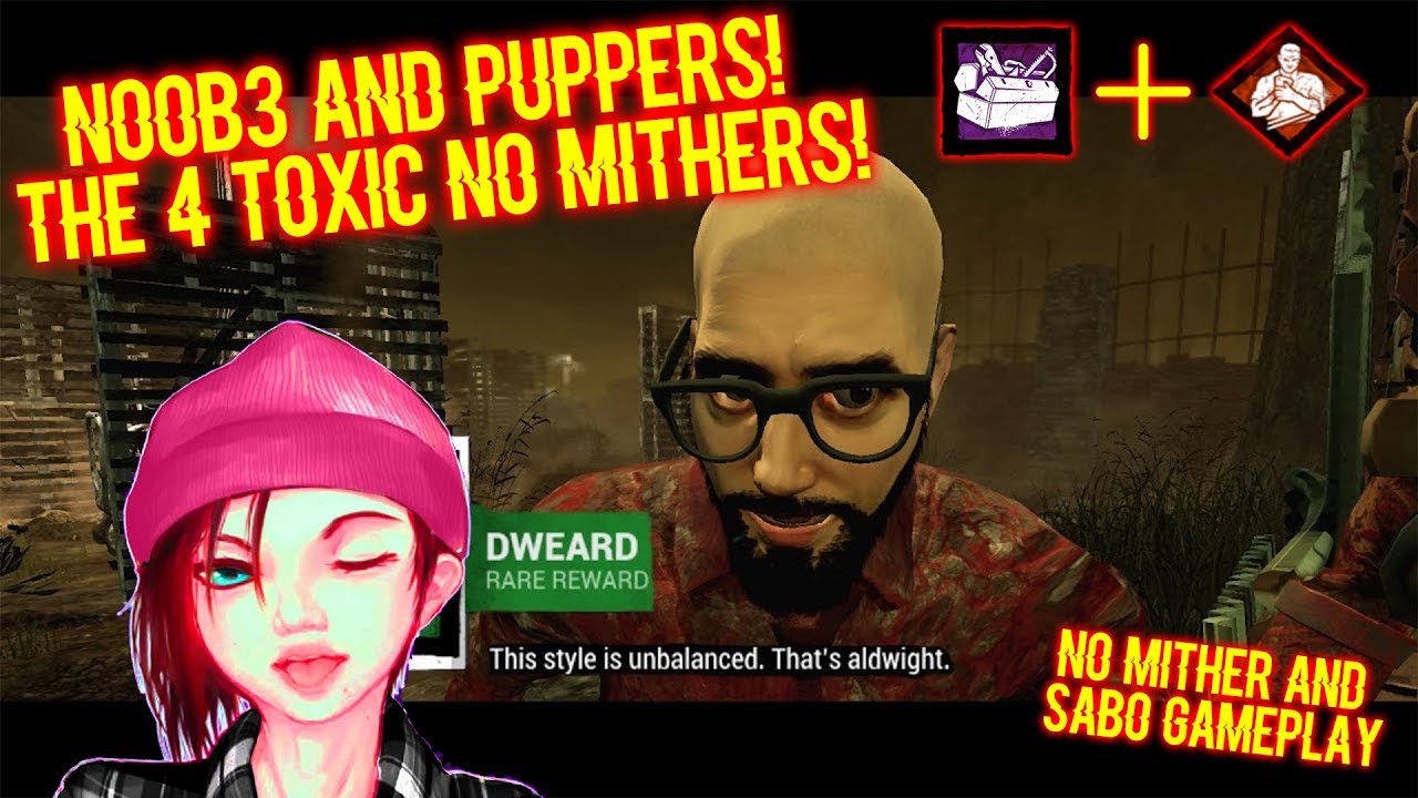 No0b3 и Puppers! 4 токсичных No Mithers! - No Mither / Sabo Gameplay - Dead By Daylight
