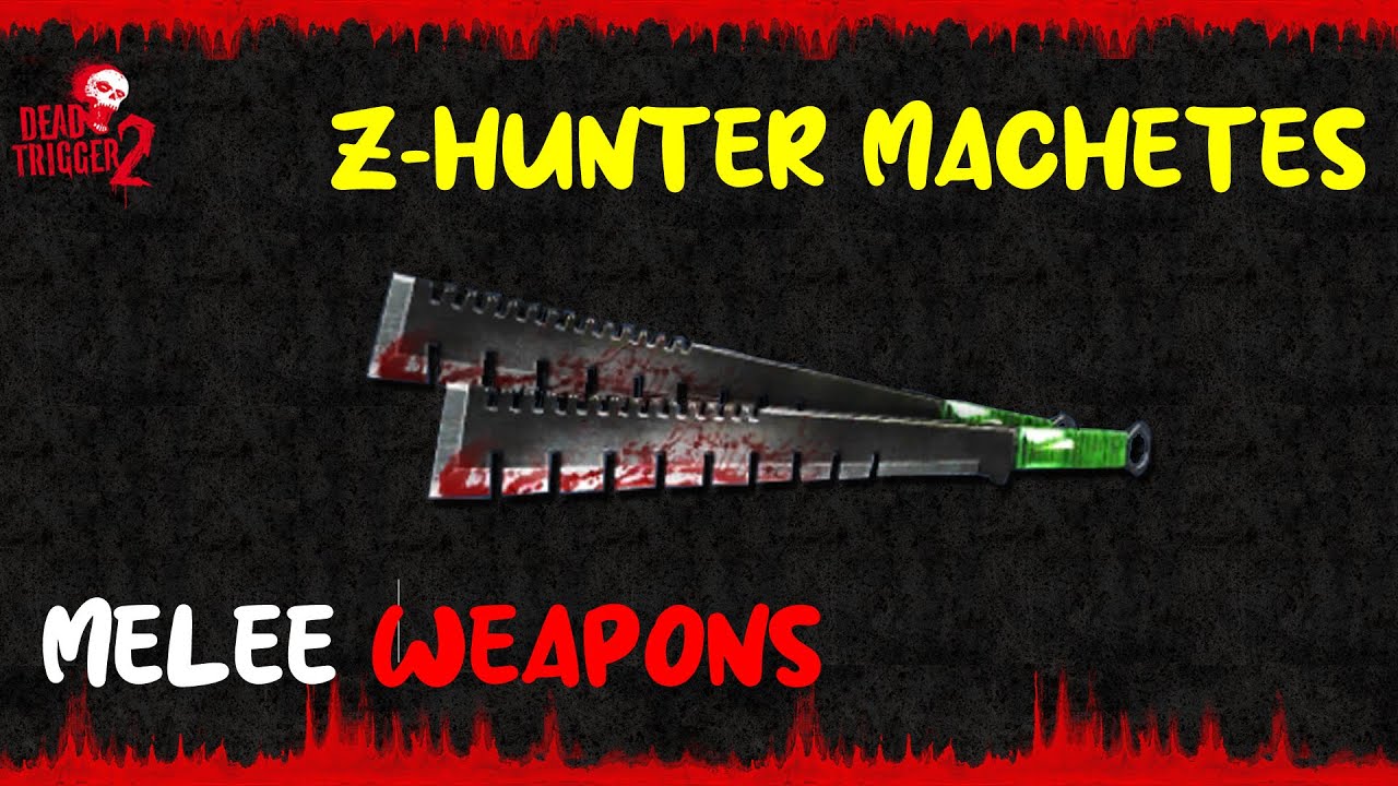 DEAD TRIGGER 2 : Z HUNTER MACHETE