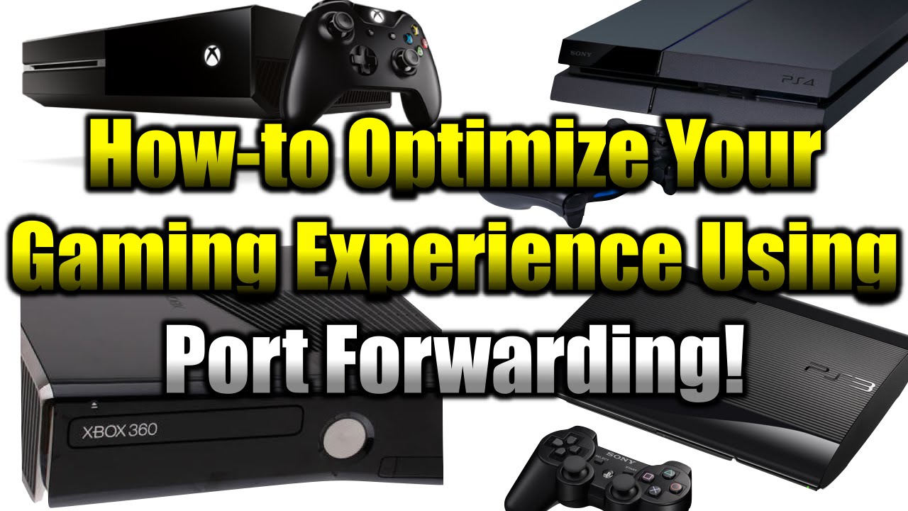 Optimize Your Gaming Experience Using Port Forwarding! (Xbox One, Xbox 360, PS3 & PS4)