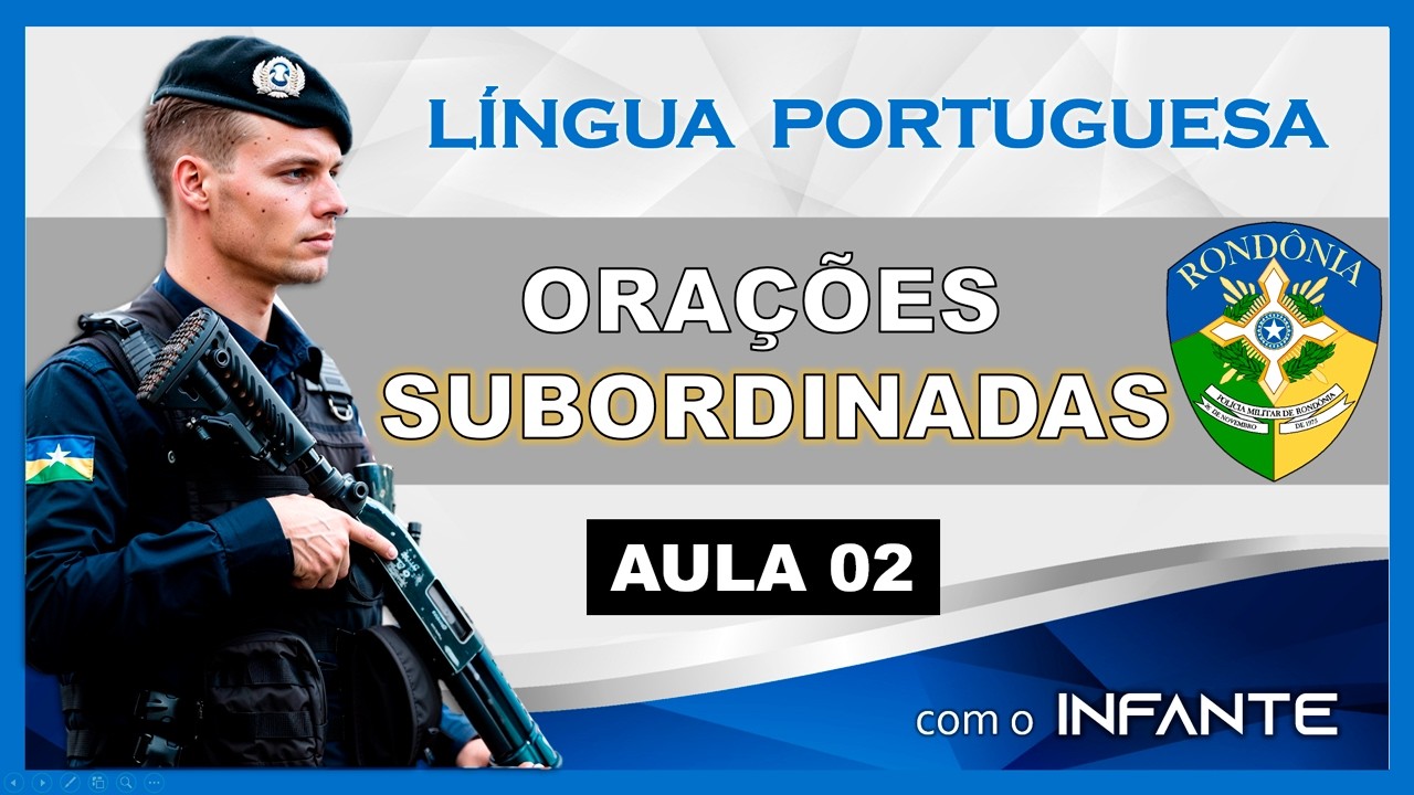 📚 Aula 02 – Orações Subordinadas | Língua Portuguesa – Concurso Soldado PMRO 🚓