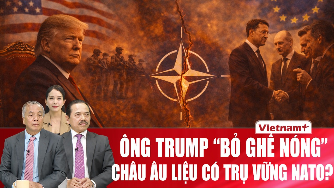 TS. Bùi Ngọc Sơn: Ông Trump rút tay khỏi bánh lái, mặc châu Âu tự lèo lái con thuyền NATO | BLQT