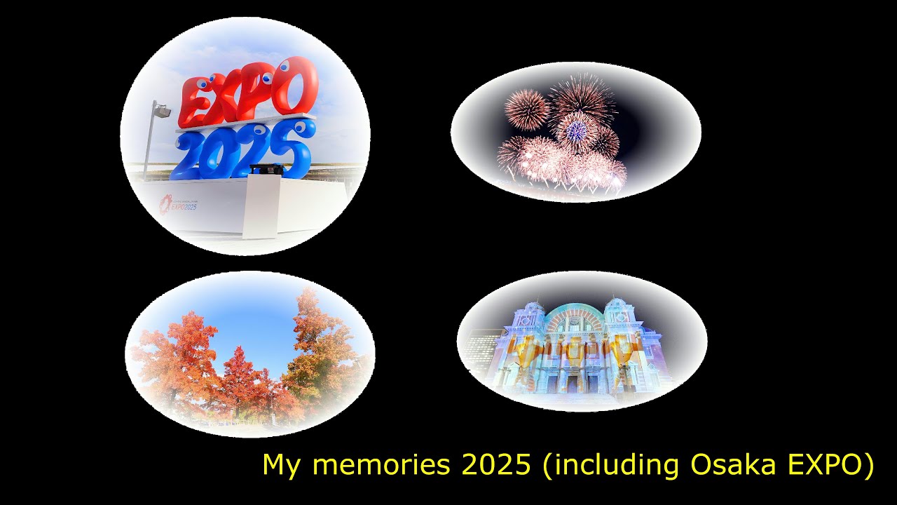 My memories 2025 (including Osaka EXPO)