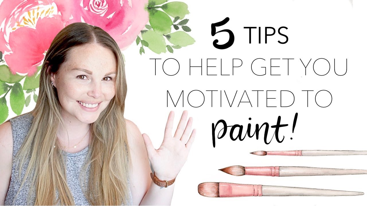 5 Tips To Help Get You Motivated To Paint - How To Get Out Of That Creative Rut!