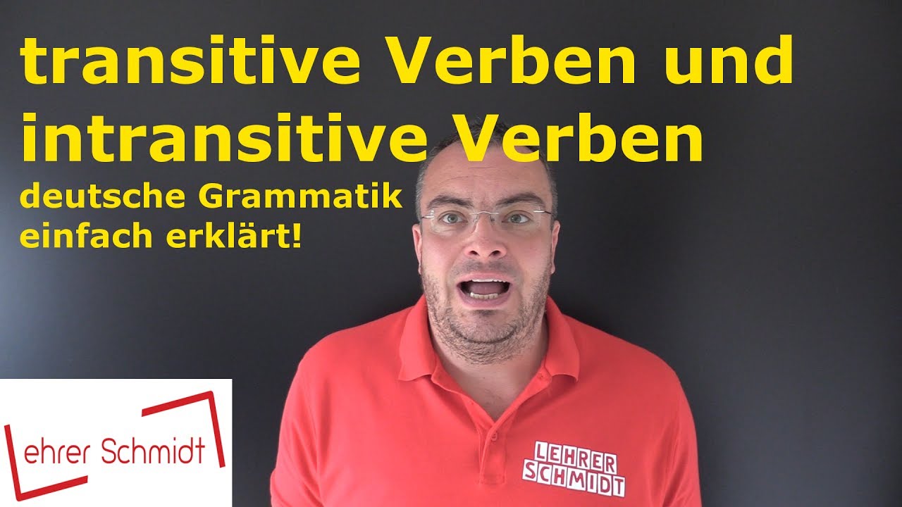 transitive und intransitive Verben | deutsche Grammatik | Deutsch | Lehrerschmidt
