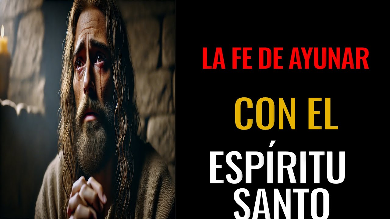 ESCUBRE CÓMO AYUNAR CON LA AYUDA DEL ESPÍRITU SANTO