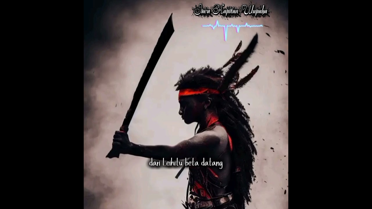 JIWA KAPITAN ULUPAHA 🔥🎶🎶😎💪🤝