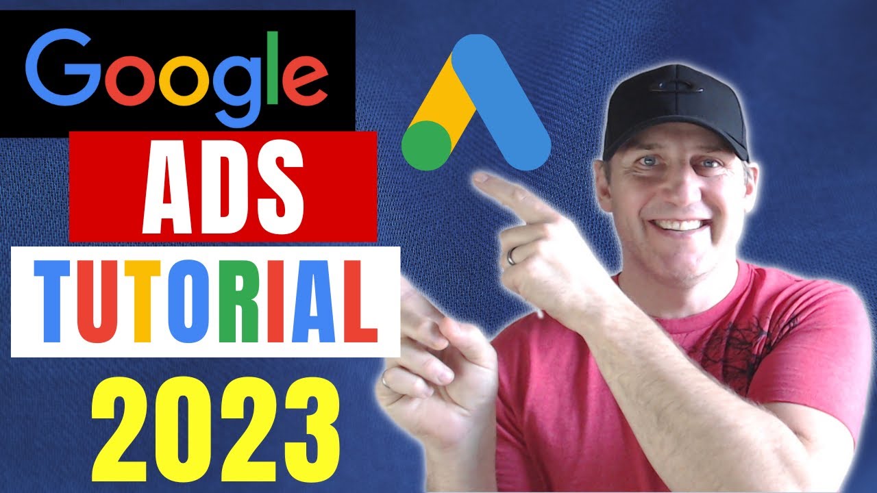 Google Ads Tutorial for Beginners 2023 Step-by-Step Walkthrough