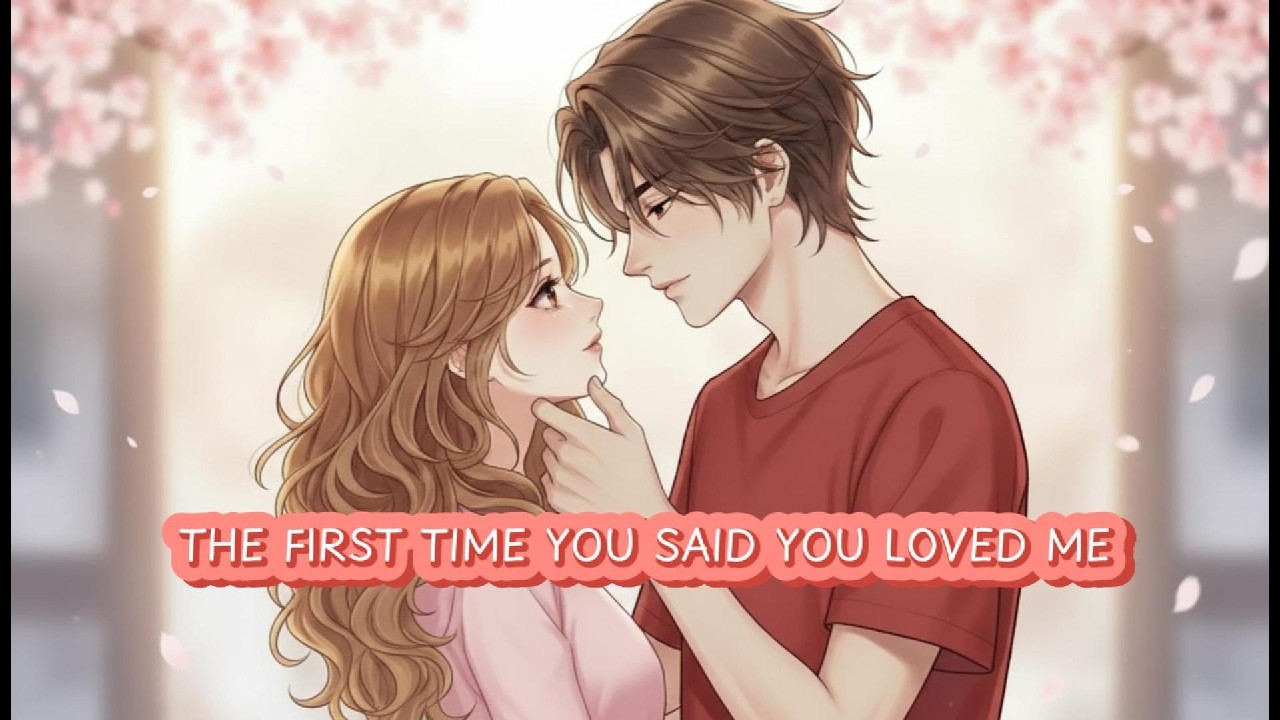 The first time you said you loved me | Long Distance Love