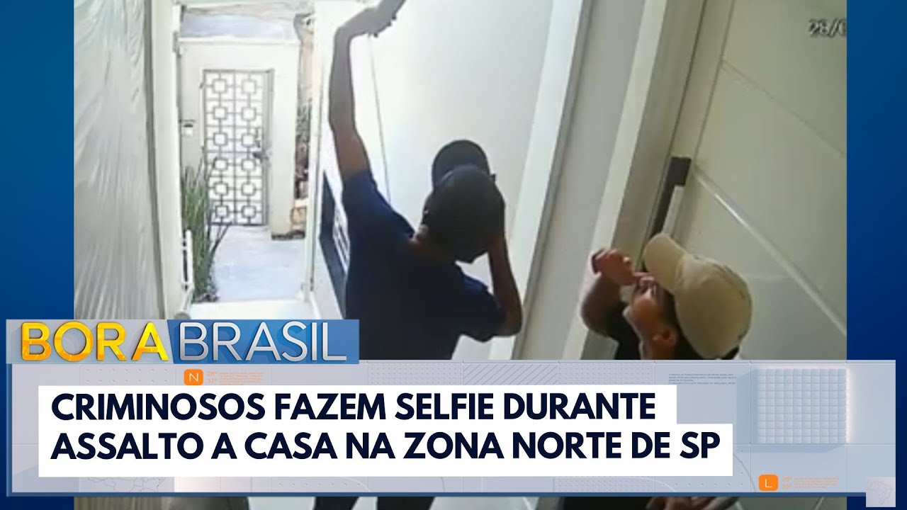 Criminosos fazem selfie durante assalto a casa na Zona Norte de SP | Bora Brasil