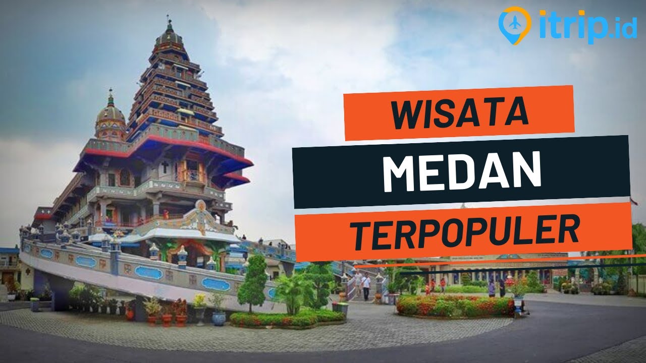17 Tempat Wisata di Medan Terbaru dan Terkenal 2026: Wisata Medan yang Lagi Hits