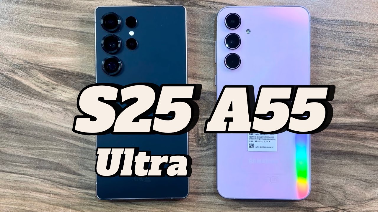 Samsung Galaxy S25 Ultra vs Samsung Galaxy A55