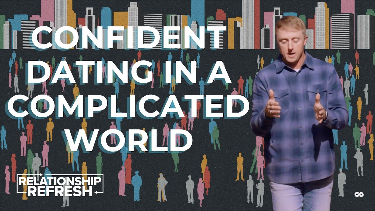 Confident Dating In A Complicated World