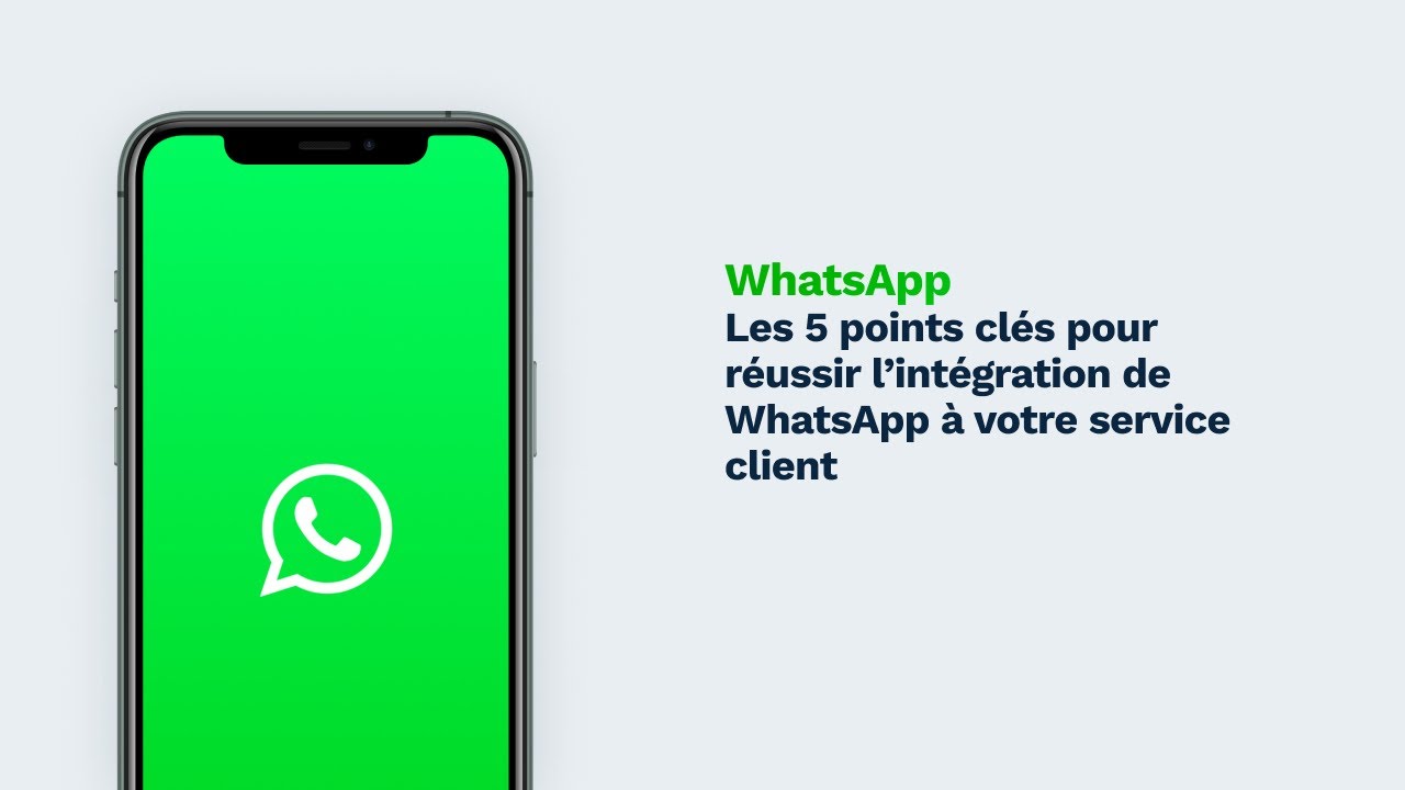 5 points cl&eacute;s pour r&eacute;ussir l'int&eacute;gration de WhatsApp &agrave; votre service client