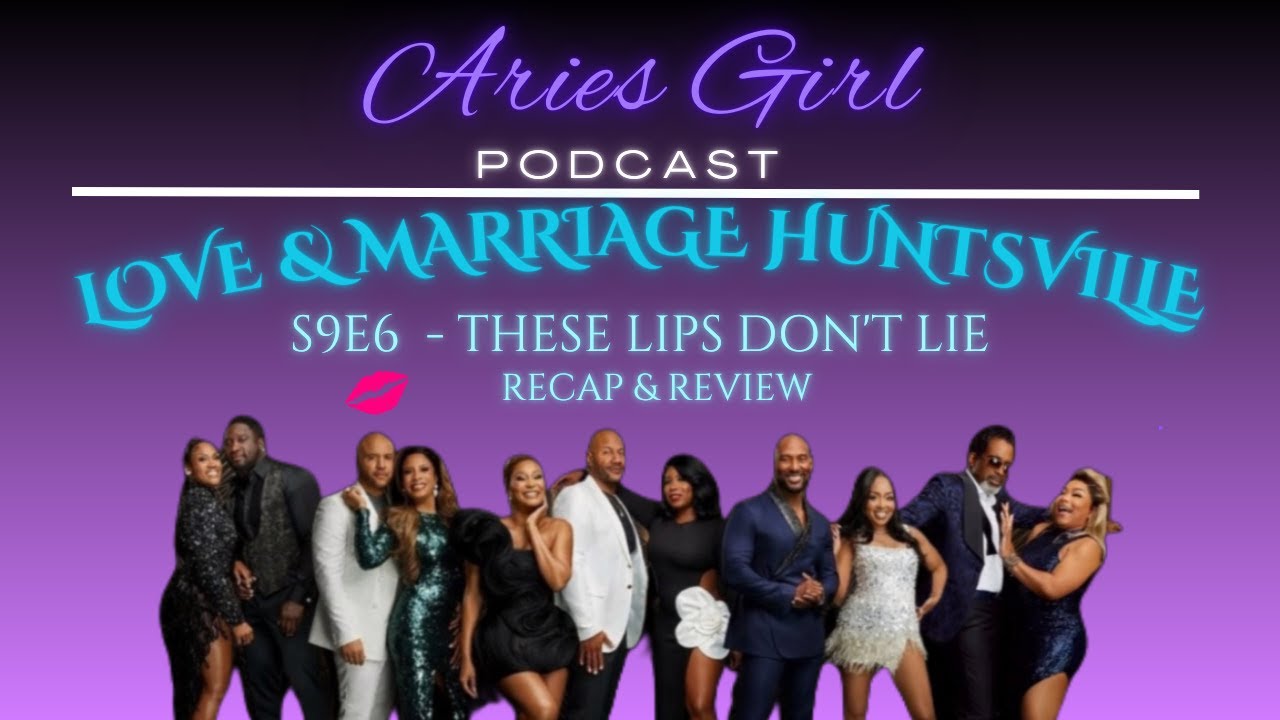 Love and Marriage Huntsville, Season 9 Episode 6 - These Lips Don't Lie #Recap & #Review #LAMH