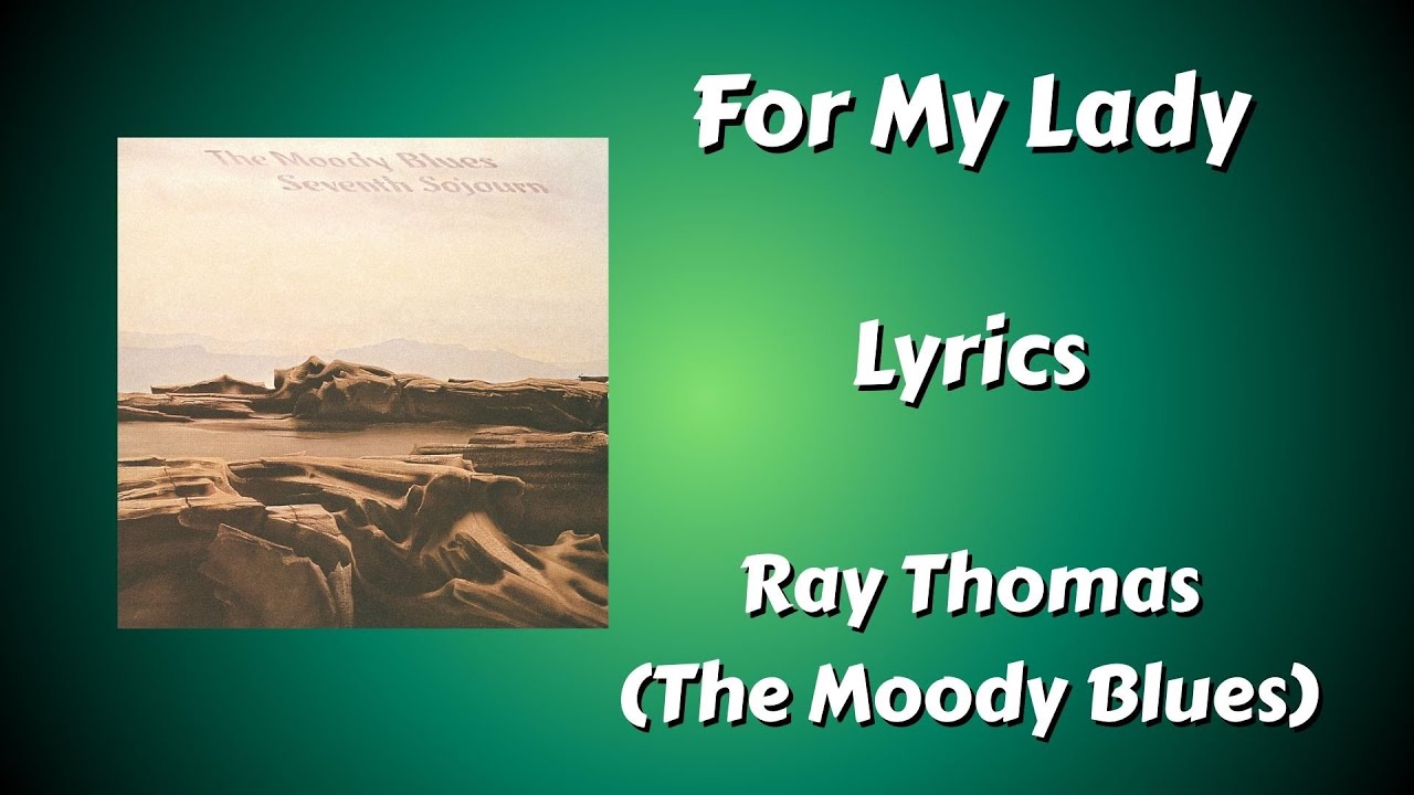 For My Lady Lyrics - Ray Thomas (The Moody Blues)