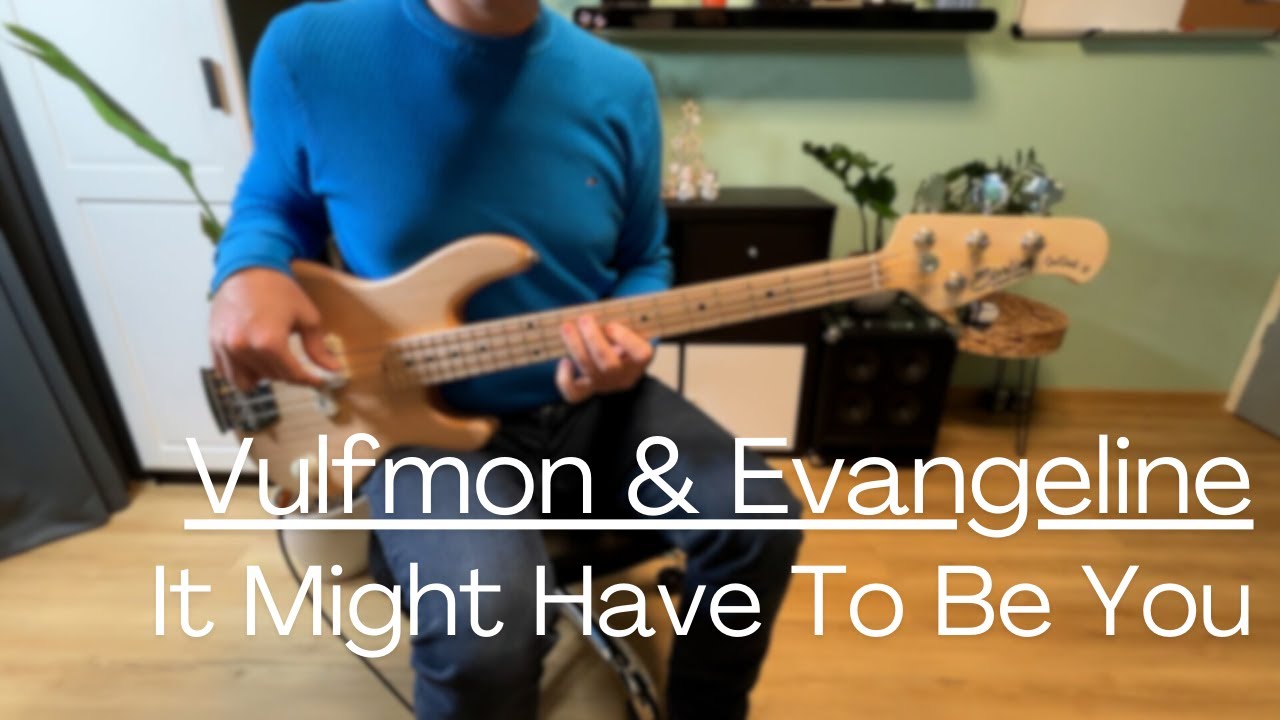 Vulfmon & Evangeline - It Might Have To Be You - Bass Cover