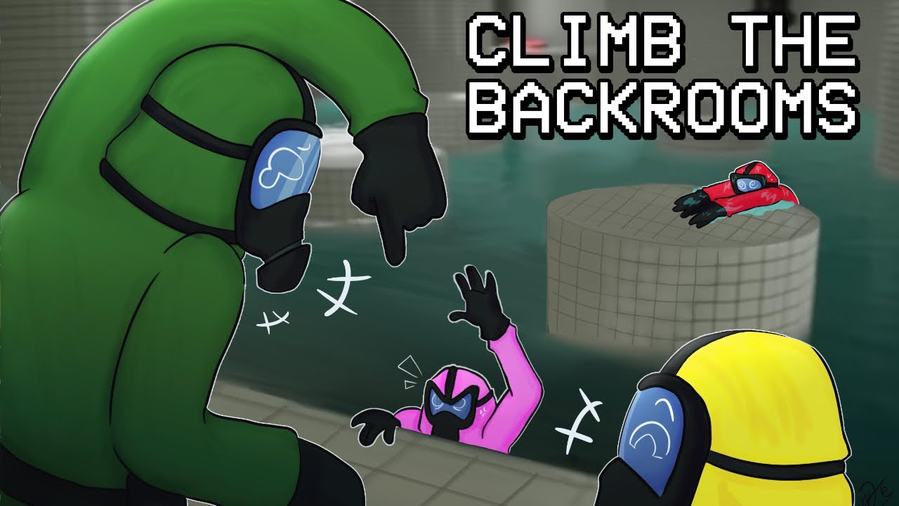 WE COULDN'T CLIMB THE BACKROOMS...