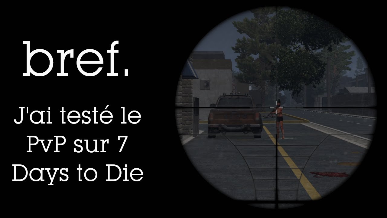 Bref. J'ai testé le PvP sur 7 Days to Die - Necregor Episode 3