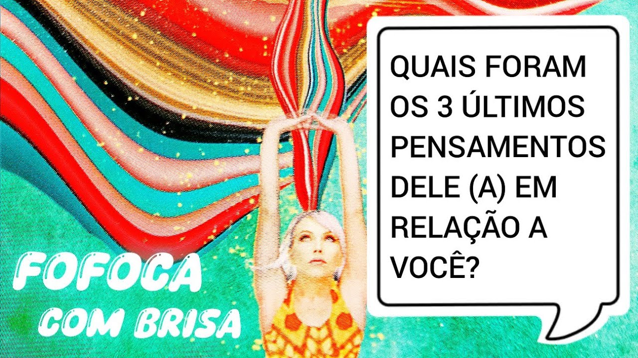 🌬FALA TAROT: QUAIS FORAM OS 3 ÚLTIMOS PENSAMENTOS DELE/A EM RELAÇÃO A VOCÊ? ❤️‍🔥