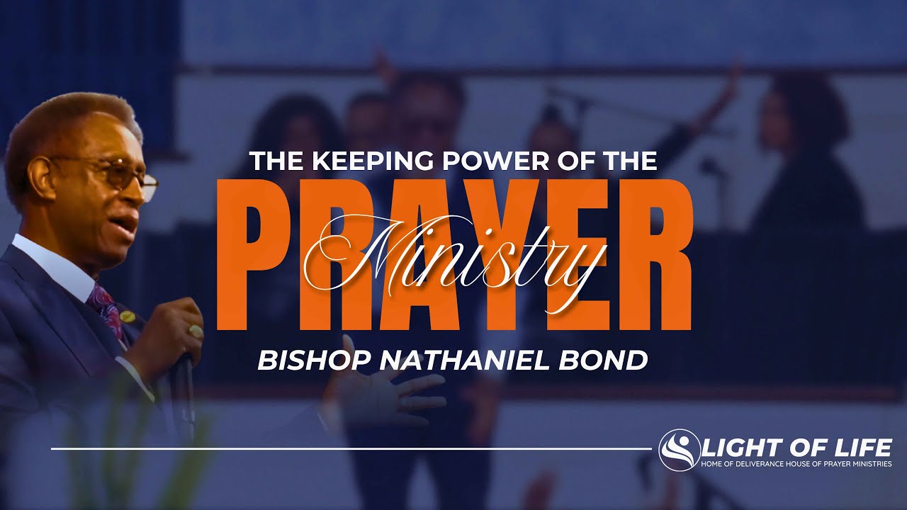 “The Keeping Power of the Prayer Ministry”• Bishop Nathaniel Bond • Light of Life–DHP Mini