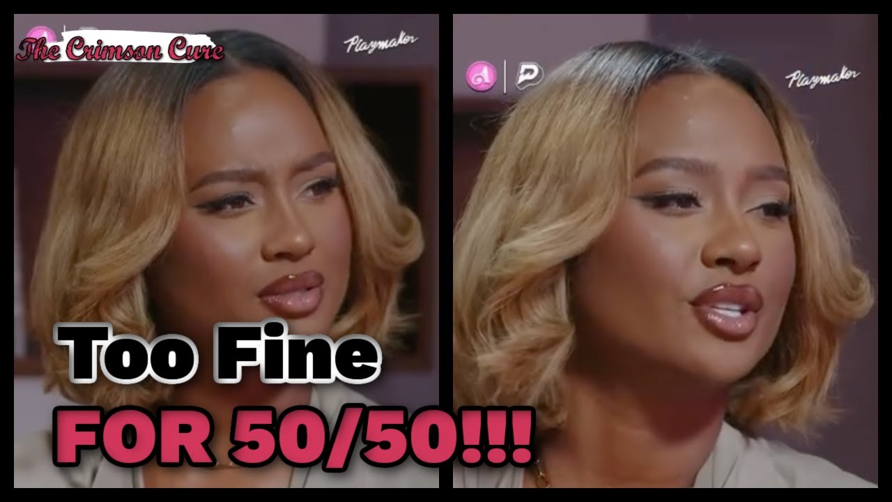 Kayla Nicole Says She's Too Fine For 50/50