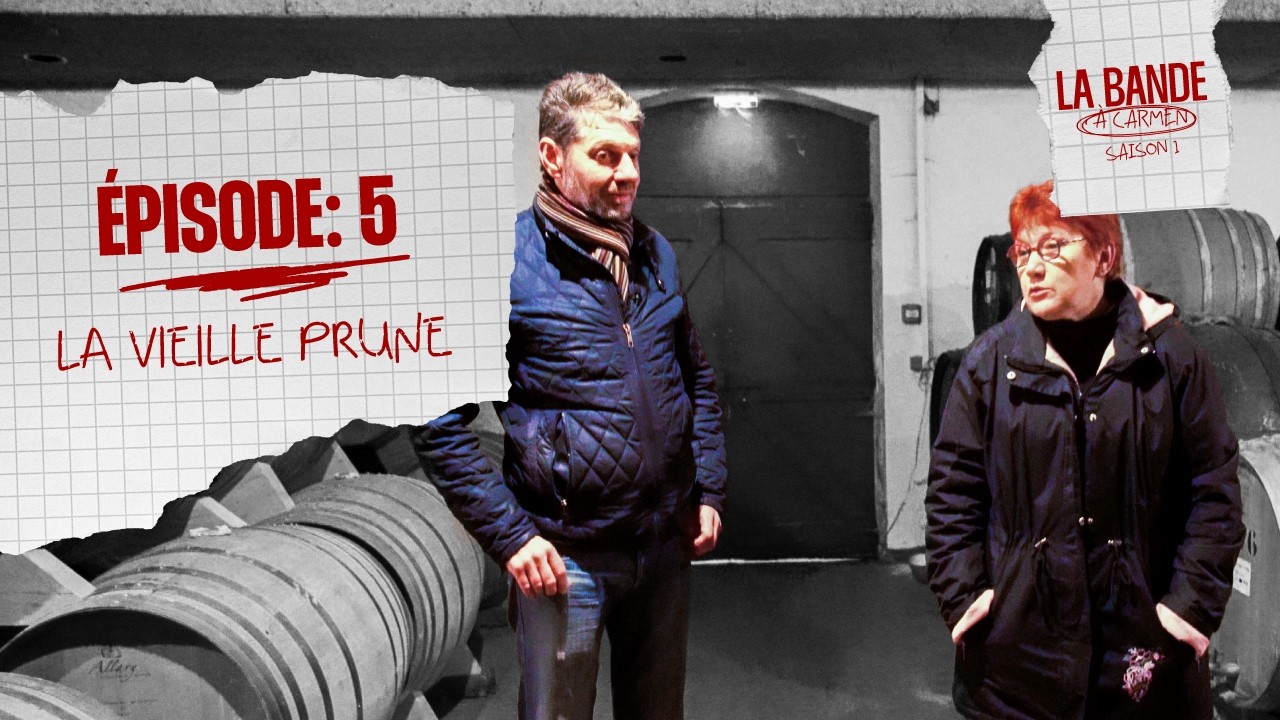 La Bande à Carmen – Épisode 5 : La Vieille Prune de Souillac avec la Distillerie Louis Roque