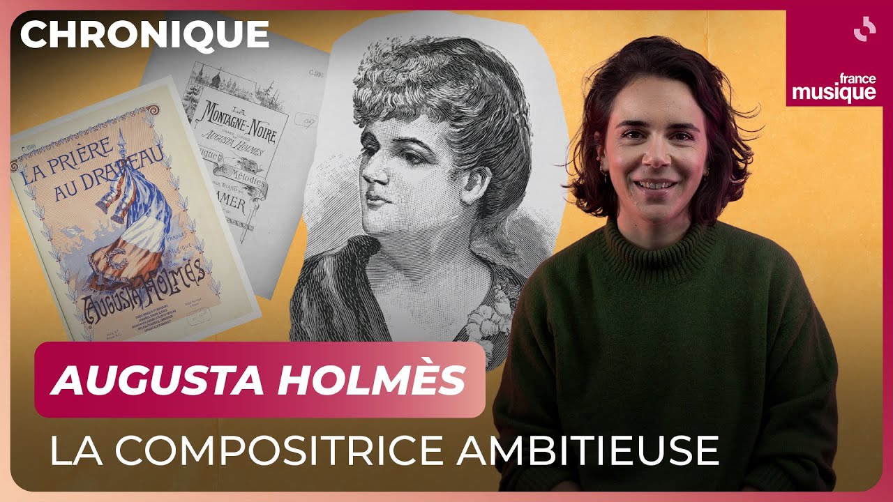 Augusta Holmès, la compositrice ambitieuse – La chronique d’Aliette de Laleu
