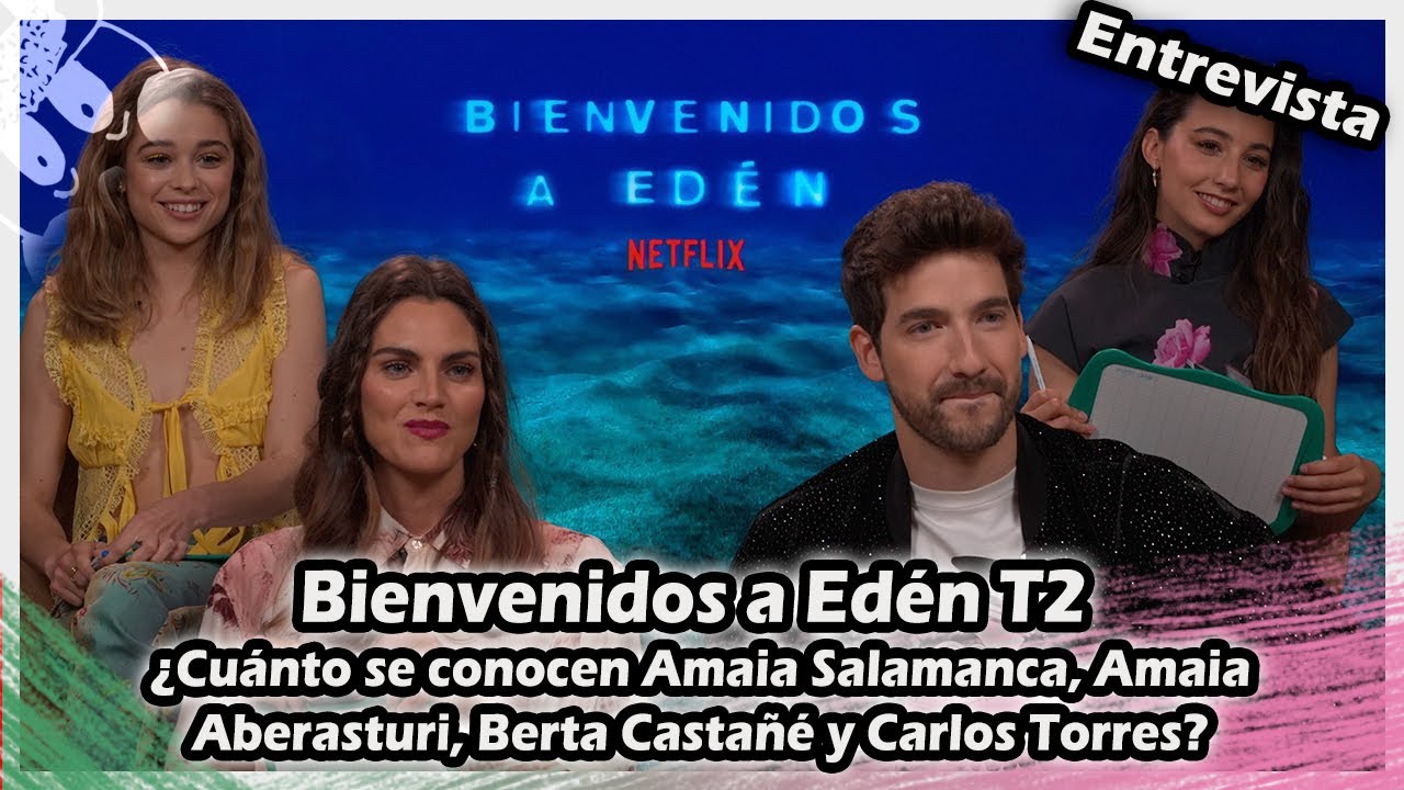 Bienvenidos a Edén T2 : Jugamos con Amaia Salamanca, Amaia Aberasturi, Berta Castañé y Carlos Torres