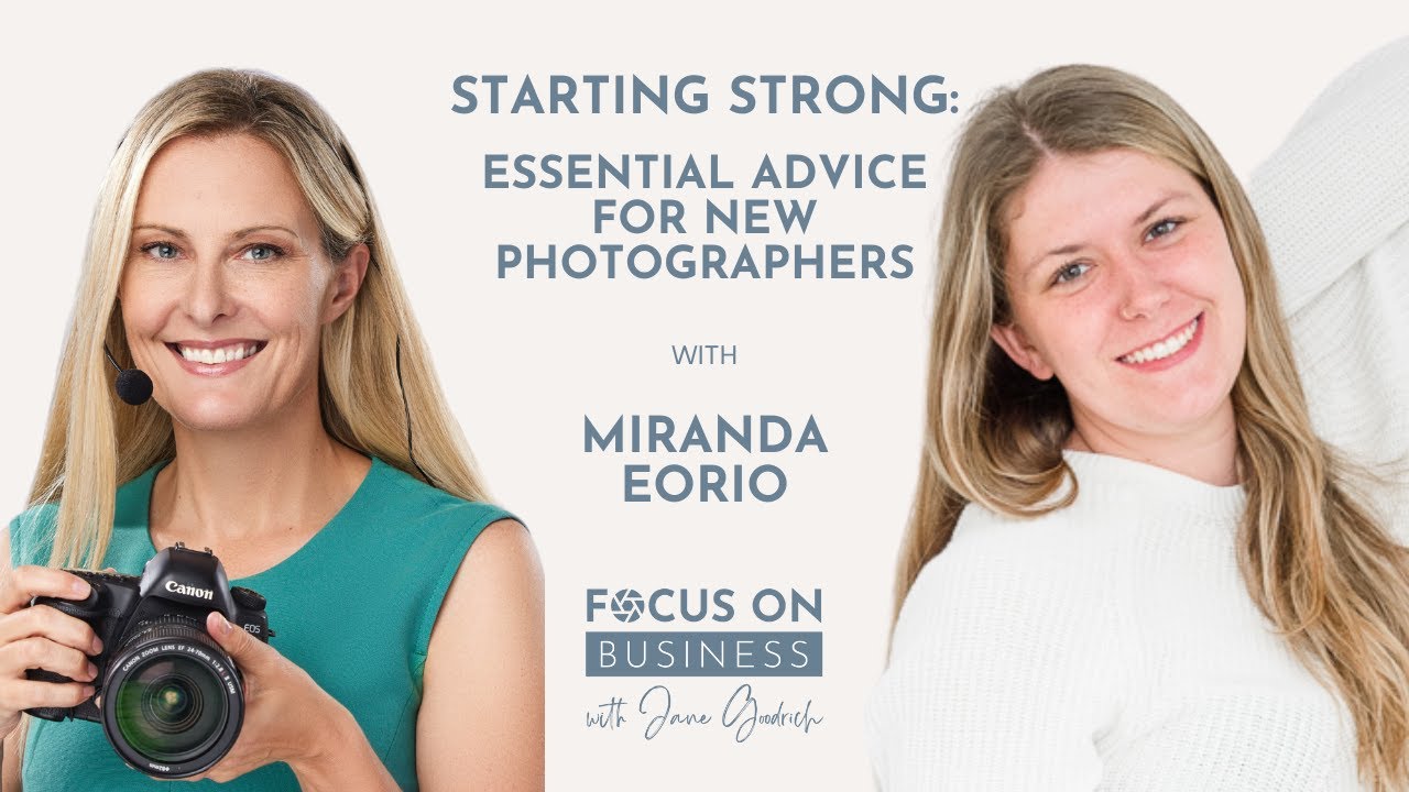 Starting Strong: Essential Advice for New Photographers with Miranda Eorio