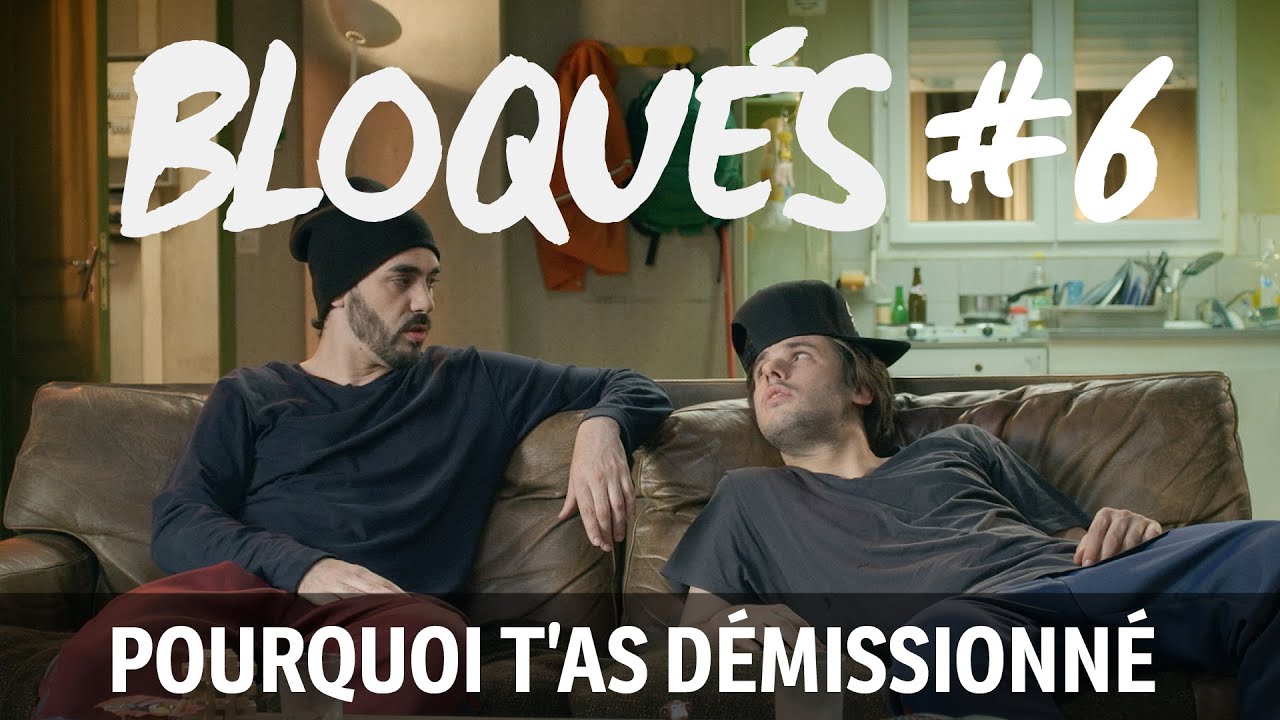 Bloqu&eacute;s #6 - Pourquoi t'as d&eacute;missionn&eacute; ?