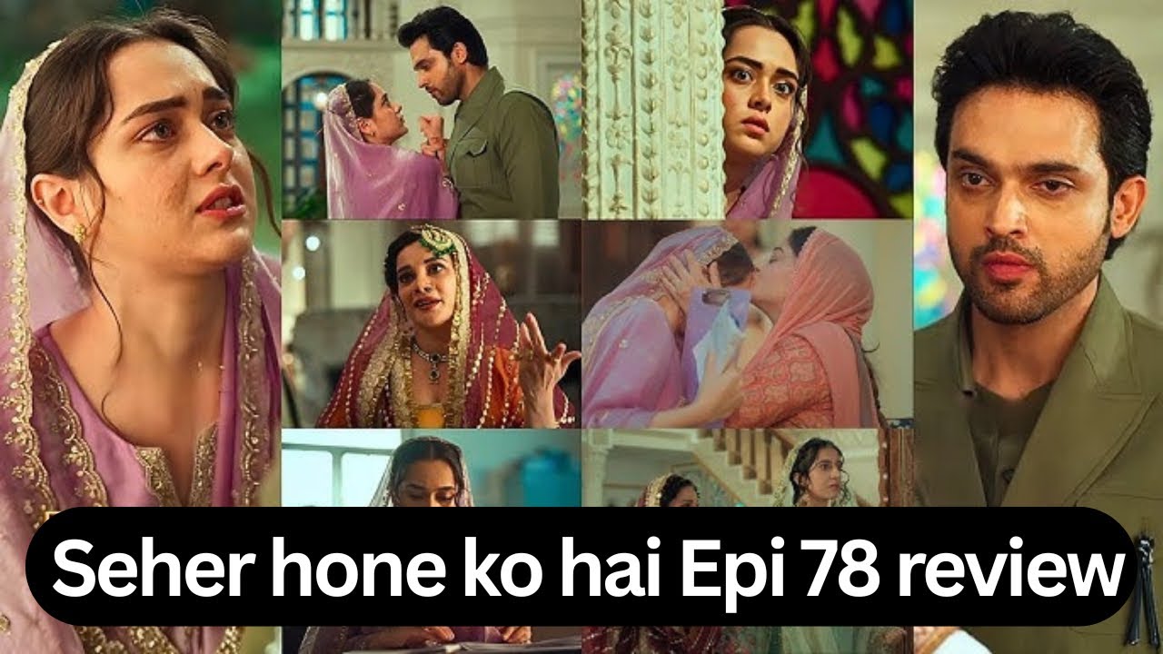 Seher hone ko hai Episode 78 Review | PARTHSAMTHAAN RISHITA KOTHARI