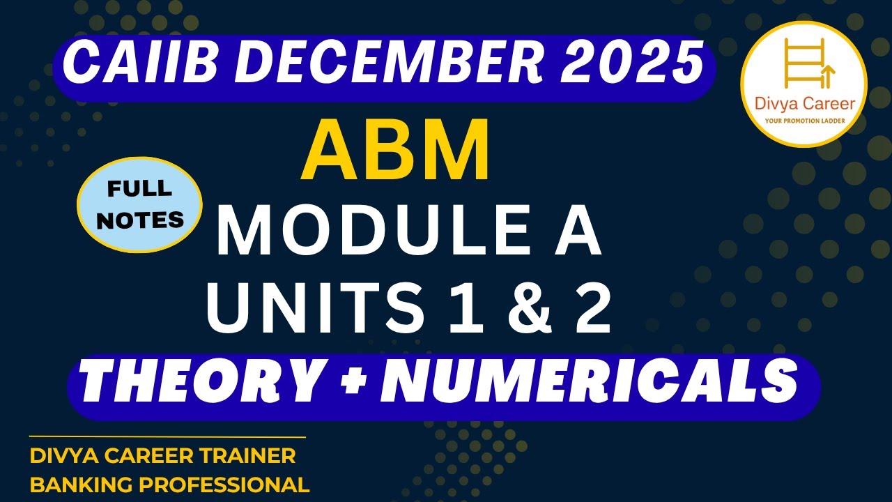 CAIIB December 2025 | ABM Module A Units 1 and 2 (Theory & Numericals) | Divya Career - JAIIB CAIIB