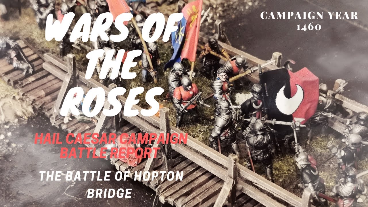 War of the Roses CAMPAIGN Battle Report 1 (Hail Caesar) - The Battle of Hopton Bridge (1460)