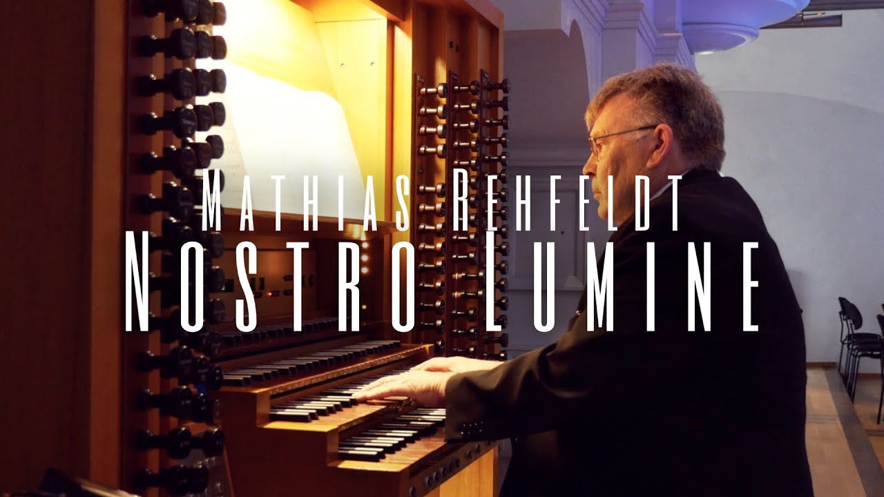 Mathias Rehfeldt | Nostro Lumine/Our Light | Orgel: W. Rehfeldt