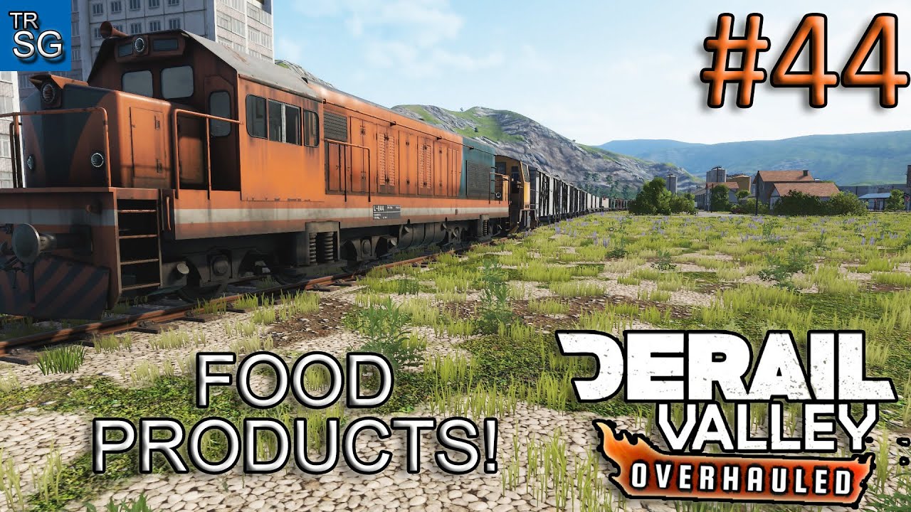 DERAIL VALLEY OVERHAULED - HAULING FOOD TO THE HARBOR! #44