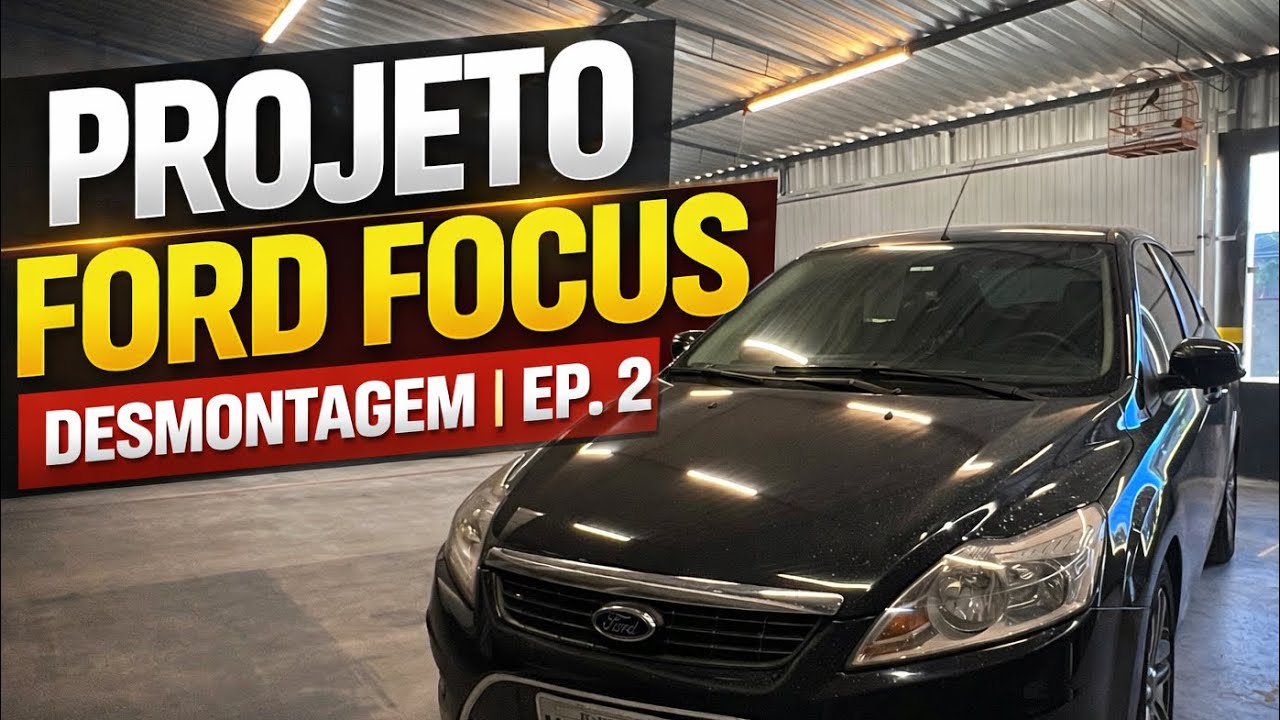 PROJETO  FORD FOCUS 2009 DESMONTAGEM #2 