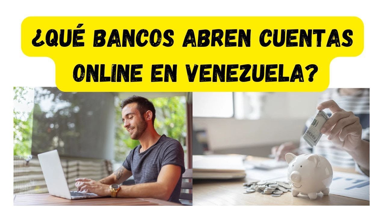 Cu&aacute;les son los Bancos que abren cuentas Online en Venezuela o cuentas Digitales