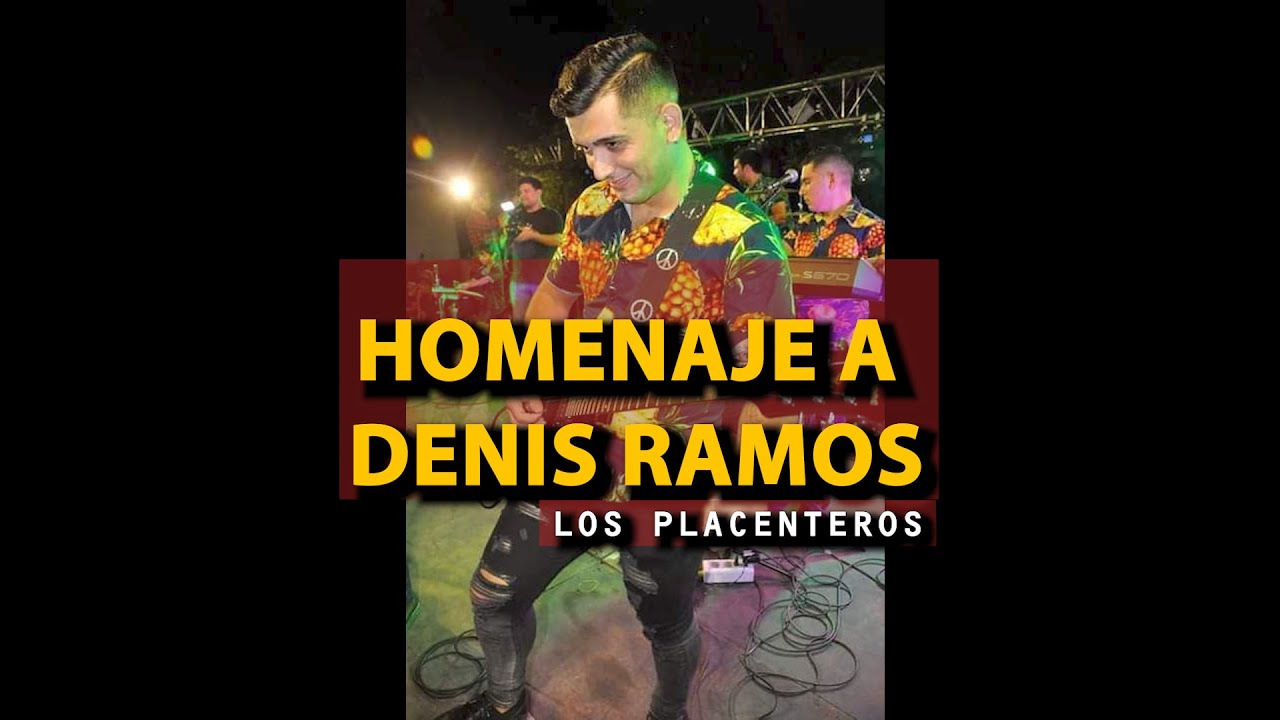 HOMENAJE A DENIS RAMOS - LOS PLACENTEROS