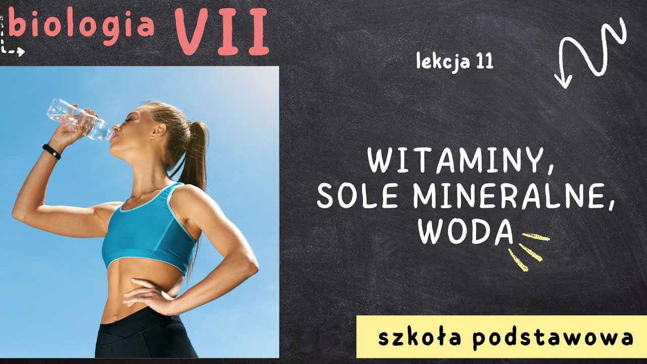 Biologia 7 [Lekcja 11 - Witaminy, sole mineralne i woda]