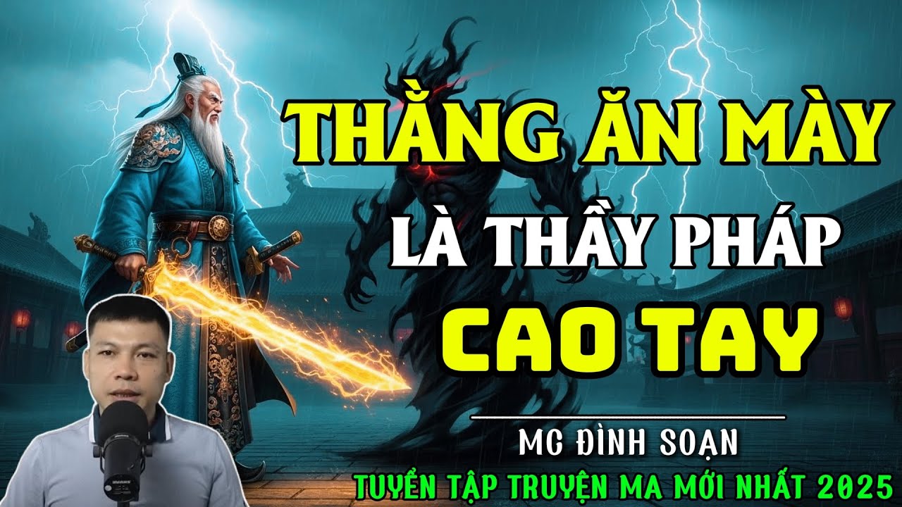 ĐÌNH SOẠN KỂ TRUYỆN MA: THẰNG ĂN MÀY Là Thầy Pháp Cao Tay  | CHUYỆN MA ĐÌNH SOẠN MỚI NHẤT